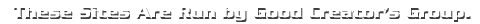 These sites are run by good creator's group.